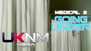 Medical 2 - Going Under