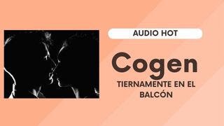 Cogen tiernamente en un balcón (audio hot romantico)