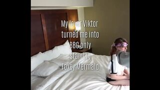 My Lover Viktor Turned Me Into BBC Only Starring Foxey Mermaid