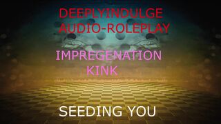 IMPREGENATION FANTASY (AUDIO PORN) BREEDING AND SEEDING YOUR WOMB TO IMPREGENATE YOU